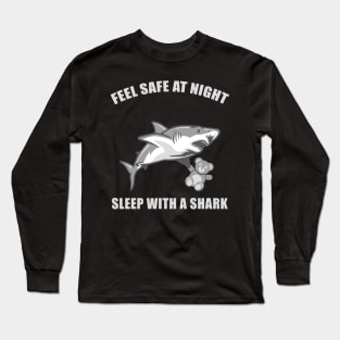 Feel Safe At Night Sleep With A Shark Long Sleeve T-Shirt